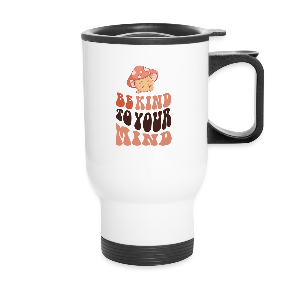 Travel Mug | Be Kind To Your Mind - white